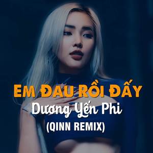Em Đau Rồi Đấy (Remix)