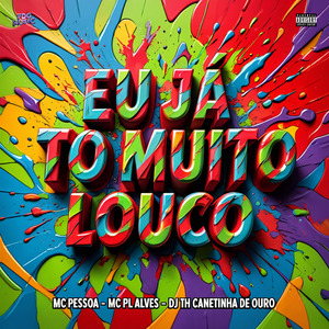 Eu Já To Muito Louco