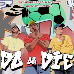 Do or Die (feat. Karam & Prachin)