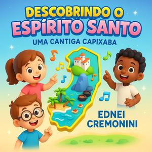 Descobrindo o Espírito Santo(Uma Cantiga Capixaba)