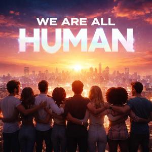 We Are All Human