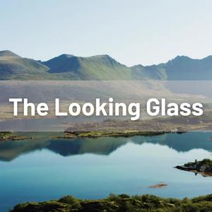 The Looking Glass