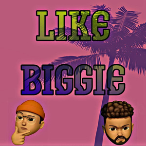 Like Biggie