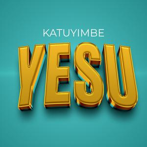 Katuyimbe Yesu