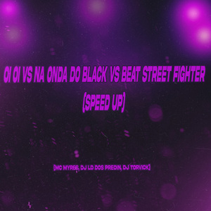 Oi Oi Vs na Onda do Black Vs Beat Street Fighter (Speed Up)