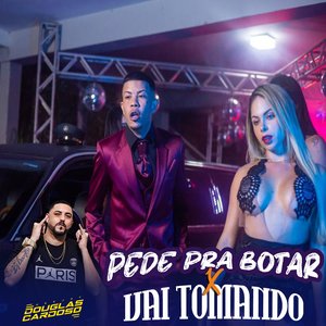 MTG - Pede pra Botar X Vai Tomando