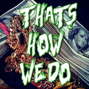 That's how we do (feat. Blankz Valesyde)