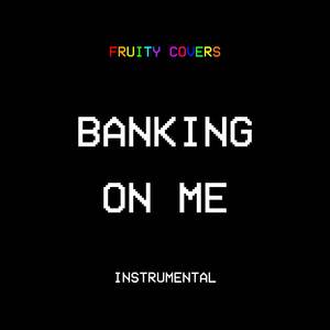 Banking On Me (Instrumental)