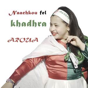 Naachkou Fel Khadhra