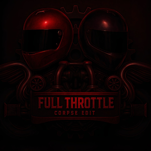 Full Throttle (Corpse Edit)