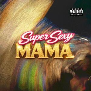 Super Sexy Mama