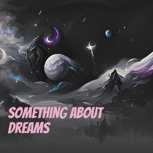 Something About Dreams
