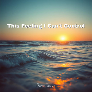 This Feeling I Can't Control