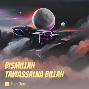 Bismillah Tawassalna Billah