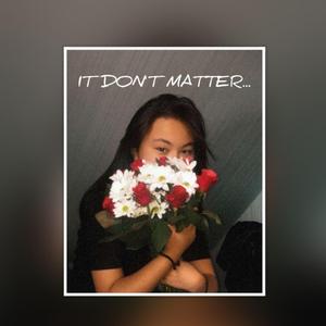 It don't matter...