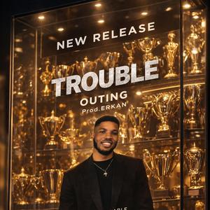 TROUBLE (feat. OUTING)