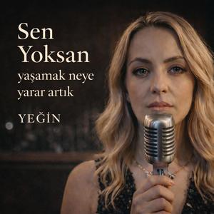 Sen yoksan yaşamak neye yarar artık