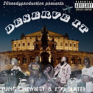 Deserve It (feat. KSO Slater)