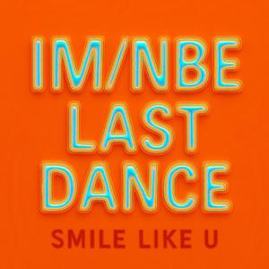 LAST DANCE (SMILE LIKE YOU)