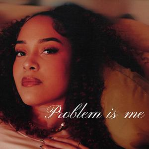 Problem is me