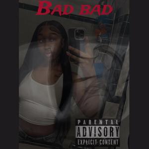 Bad Bad (Where her bad friends at)