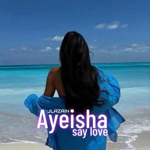 Say love (single) (feat. AYEISHA)