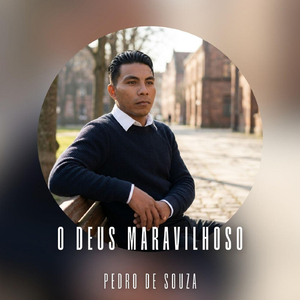 O Deus maravilhoso