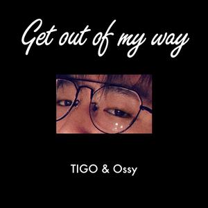 Get out of my way（feat. Ossy）
