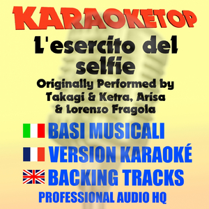L'esercito del Selfie (Originally Performed by Takagi & Ketra ft Arisa e Lorenzo Fragola) [Karaoke]