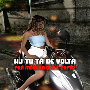 Hj Tu Tá de Volta prá Mostra Que É Capaz