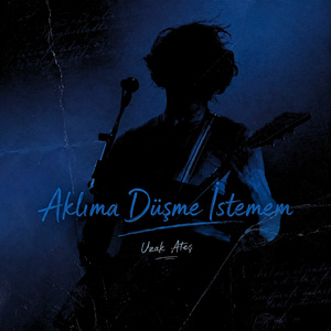 Aklıma Düşme İstemem