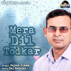 Mera Dil Todkar