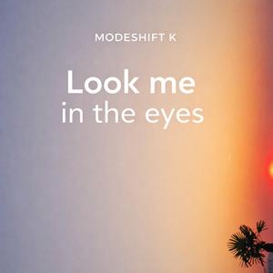 Look me in the eyes