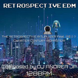 THE RETROSPECTIVE RITUALIZER (feat. 初音ミク) [QUARTER CENTURY REMASTER]