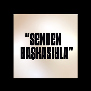 Senden Başkasıyla