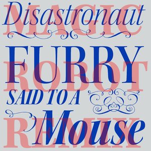 Furry Said to a Mouse (Magic Robot Remix)