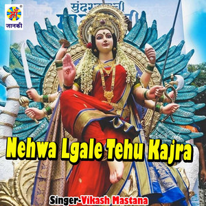Nehwa Lgale Tehu Kajra