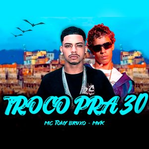 Troco pra 30