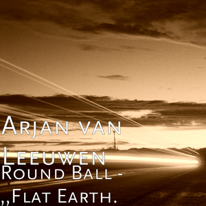 Round Ball - ,,Flat Earth.