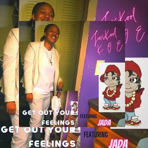 Get Out Your Feelings (Woah Remix)