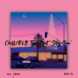 Chill/R&B Type Beat "Sexy Man"