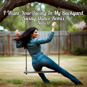 I Want Your Swing In My Backyard (Swing Dance Remix)