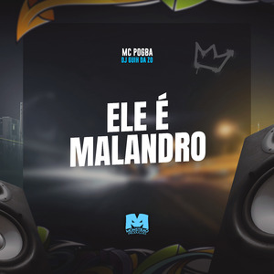 Ele É Malandro