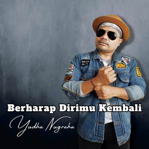 Berharap Dirimu Kembali