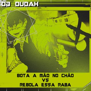 Bota a Mão no Chão Vs Rebola Essa Raba