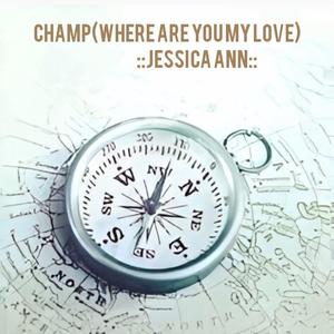 Champ(Where are you my love)