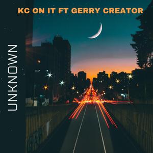 Unknown (feat. Gerry Creator)