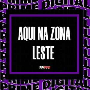 AQUI NA ZONA LESTE