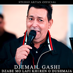 Djemail Gashi (Dzabe Mo Lafi Kheren O Dushmaja)