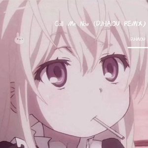 Call Me Now (DJHAIOU REMIX)